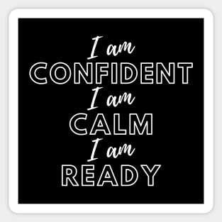 I am confident, I am calm, I am ready Sticker